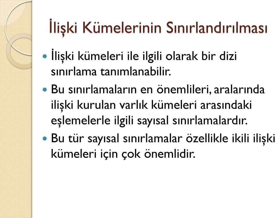 Bu sınırlamaların en önemlileri, aralarında ilişki kurulan varlık kümeleri