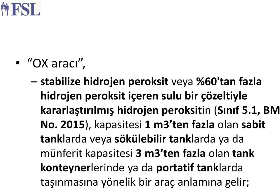 2015), kapasitesi 1 m3 ten fazla olan sabit tanklarda veya sökülebilir tanklarda ya da mu