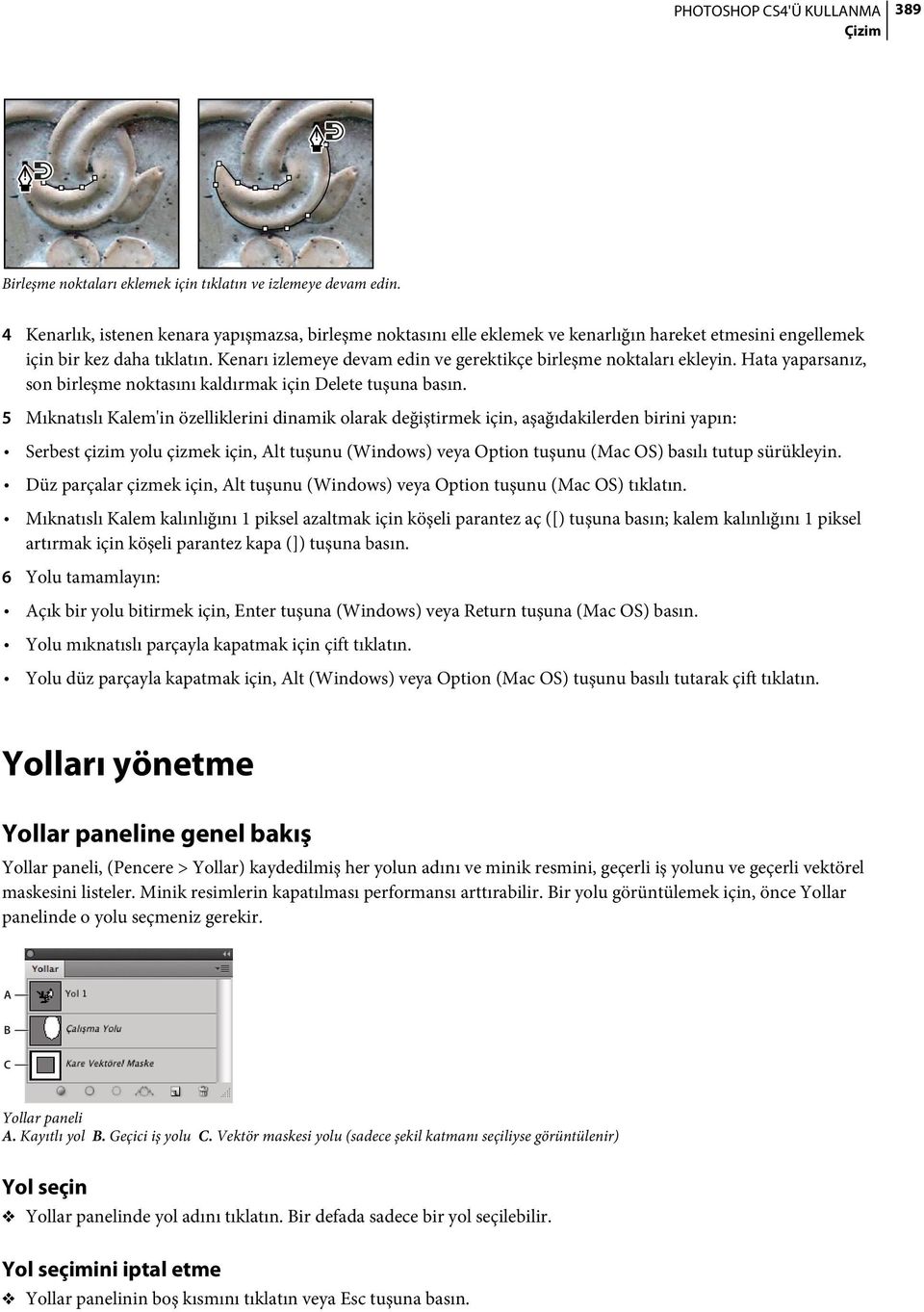 Kenarı izlemeye devam edin ve gerektikçe birleşme noktaları ekleyin. Hata yaparsanız, son birleşme noktasını kaldırmak için Delete tuşuna basın.