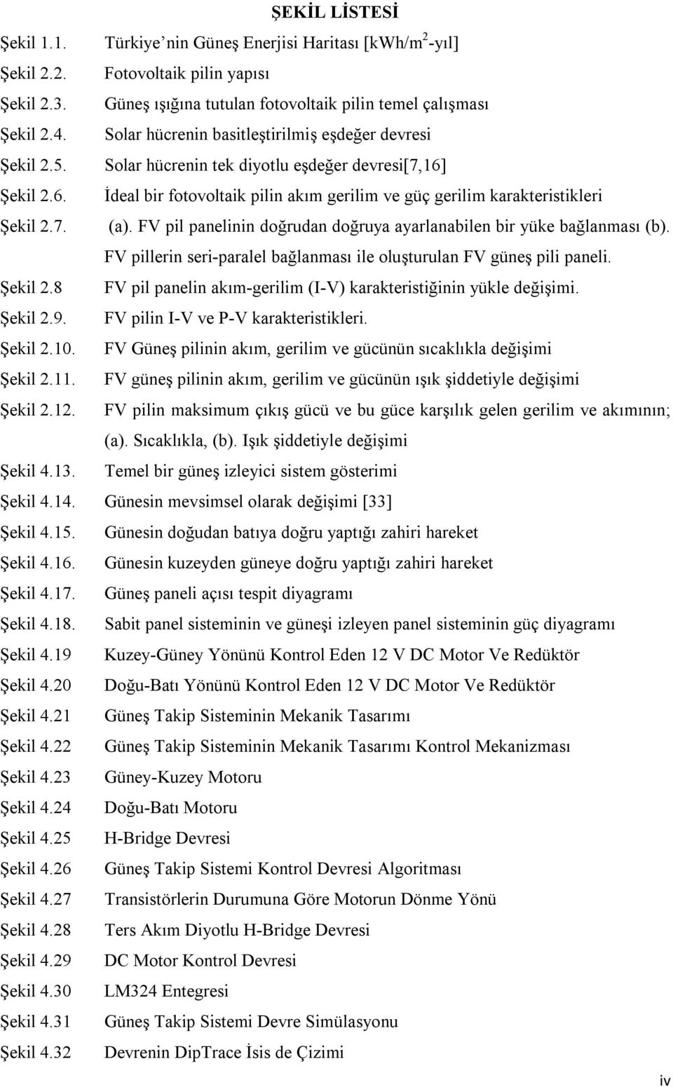 7. (a). FV pil panelinin doğrudan doğruya ayarlanabilen bir yüke bağlanması (b). FV pillerin seri-paralel bağlanması ile oluşturulan FV güneş pili paneli. Şekil 2.