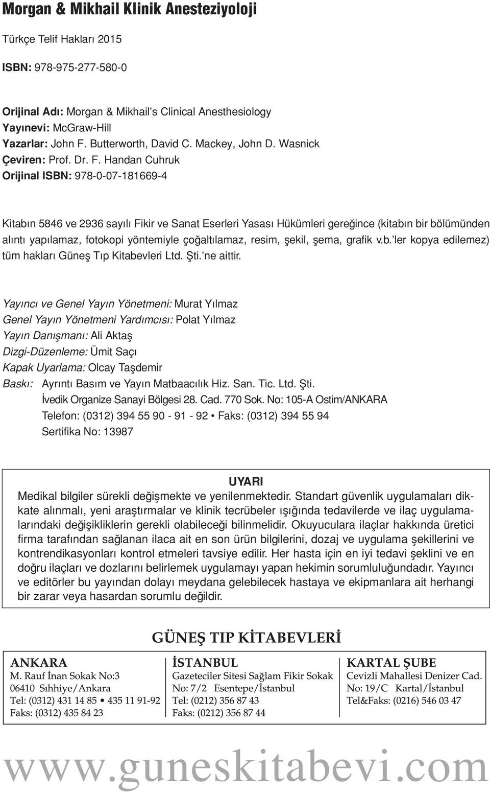 Handan Cuhruk Orijinal ISBN: 978-0-07-181669-4 Kitabın 5846 ve 2936 sayılı Fikir ve Sanat Eserleri Yasası Hükümleri gereğince (kitabın bir bölümünden alıntı yapılamaz, fotokopi yöntemiyle