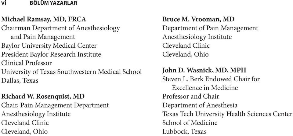 Rosenquist, MD Chair, Pain Management Department Anesthesiology Institute Cleveland Clinic Cleveland, Ohio Bruce M.