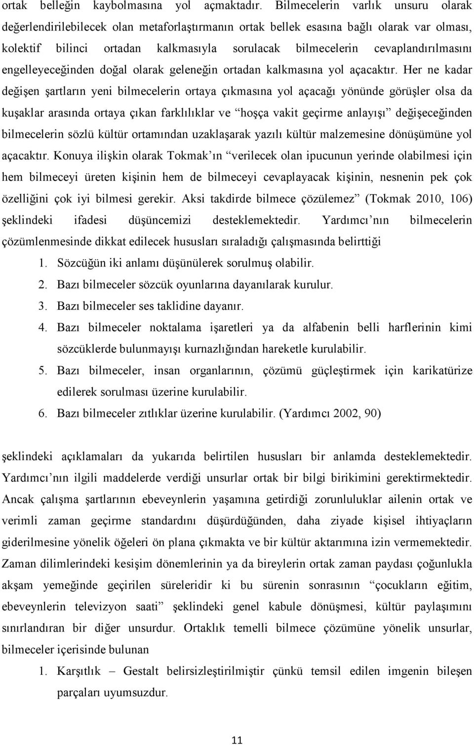 cevaplandırılmasını engelleyeceğinden doğal olarak geleneğin ortadan kalkmasına yol açacaktır.