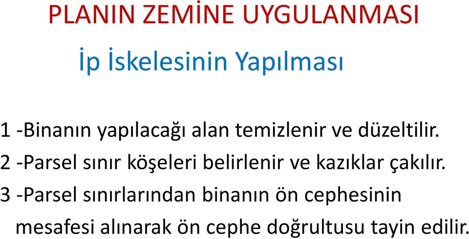 2 -Parsel sınır köşeleri belirlenir ve kazıklar çakılır.