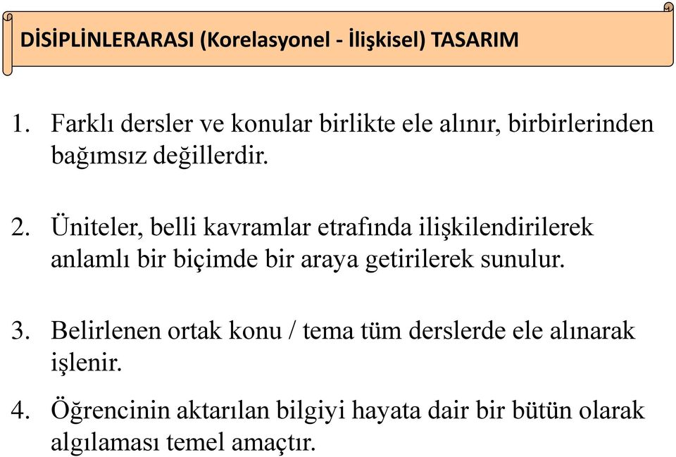 Üniteler, belli kavramlar etrafında ilişkilendirilerek anlamlı bir biçimde bir araya getirilerek