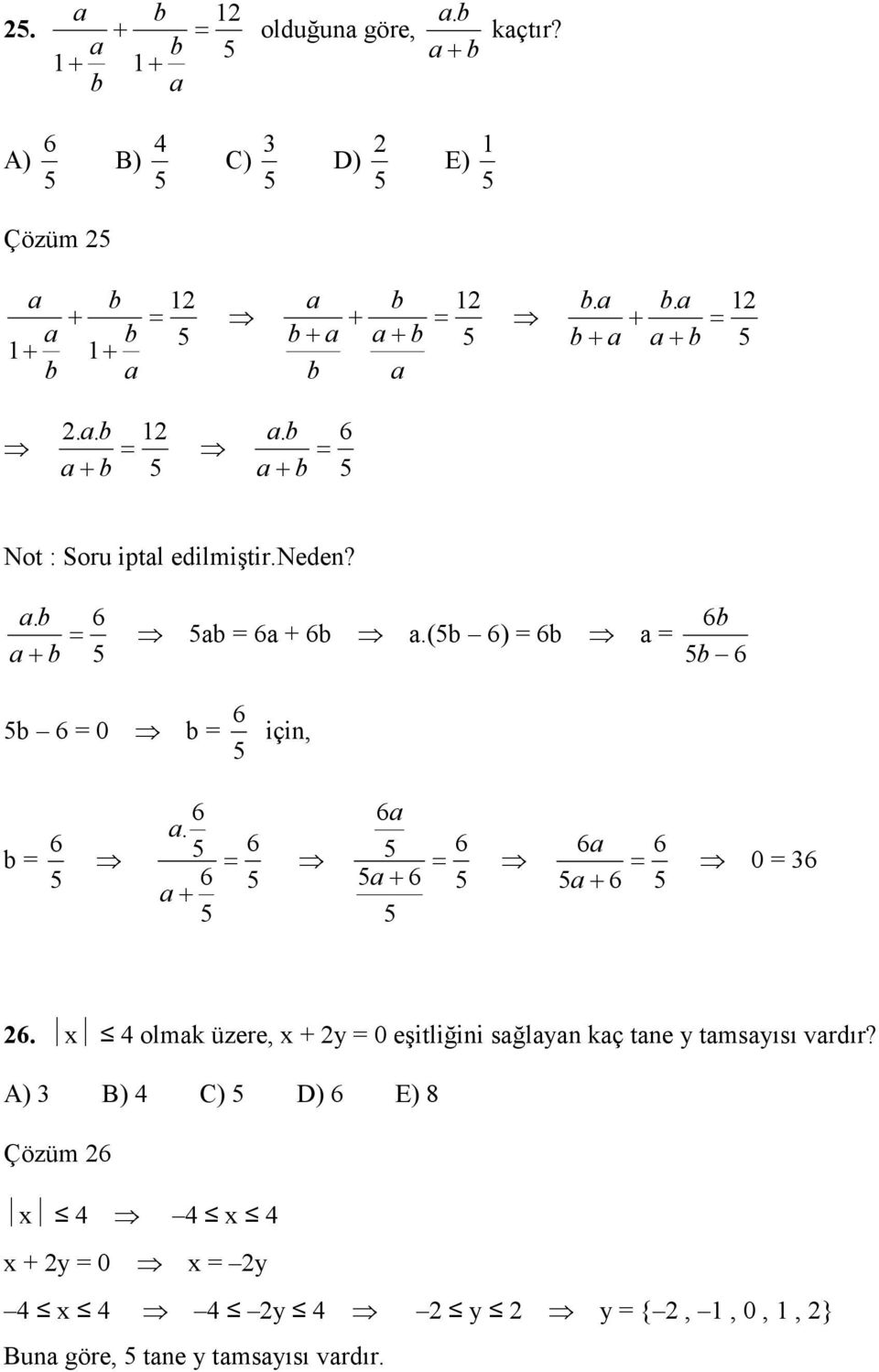 a+b 6 5 Not : Soru iptal edilmiştir.neden? ab. a+b 6 5 5ab 6a + 6b a.(5b 6) 6b a 6b 5b 6 5b 6 0 b 5 6 için, b 5 6 6 a.