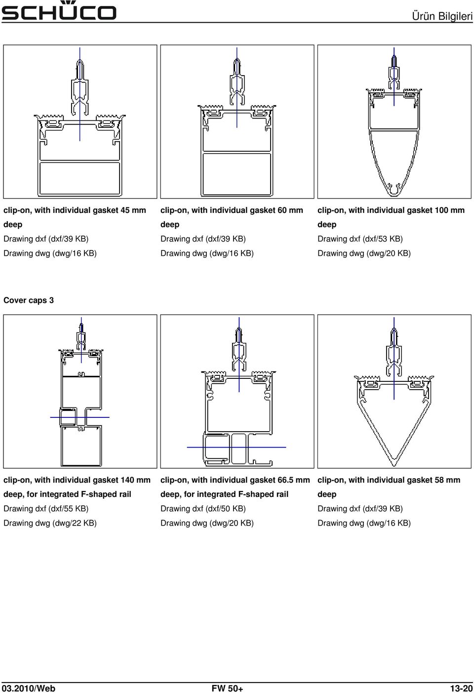 gasket 140 mm, for integrated F-shaped rail Drawing dxf (dxf/55 KB) Drawing dwg (dwg/22 KB) clip-on, with individual gasket 66.