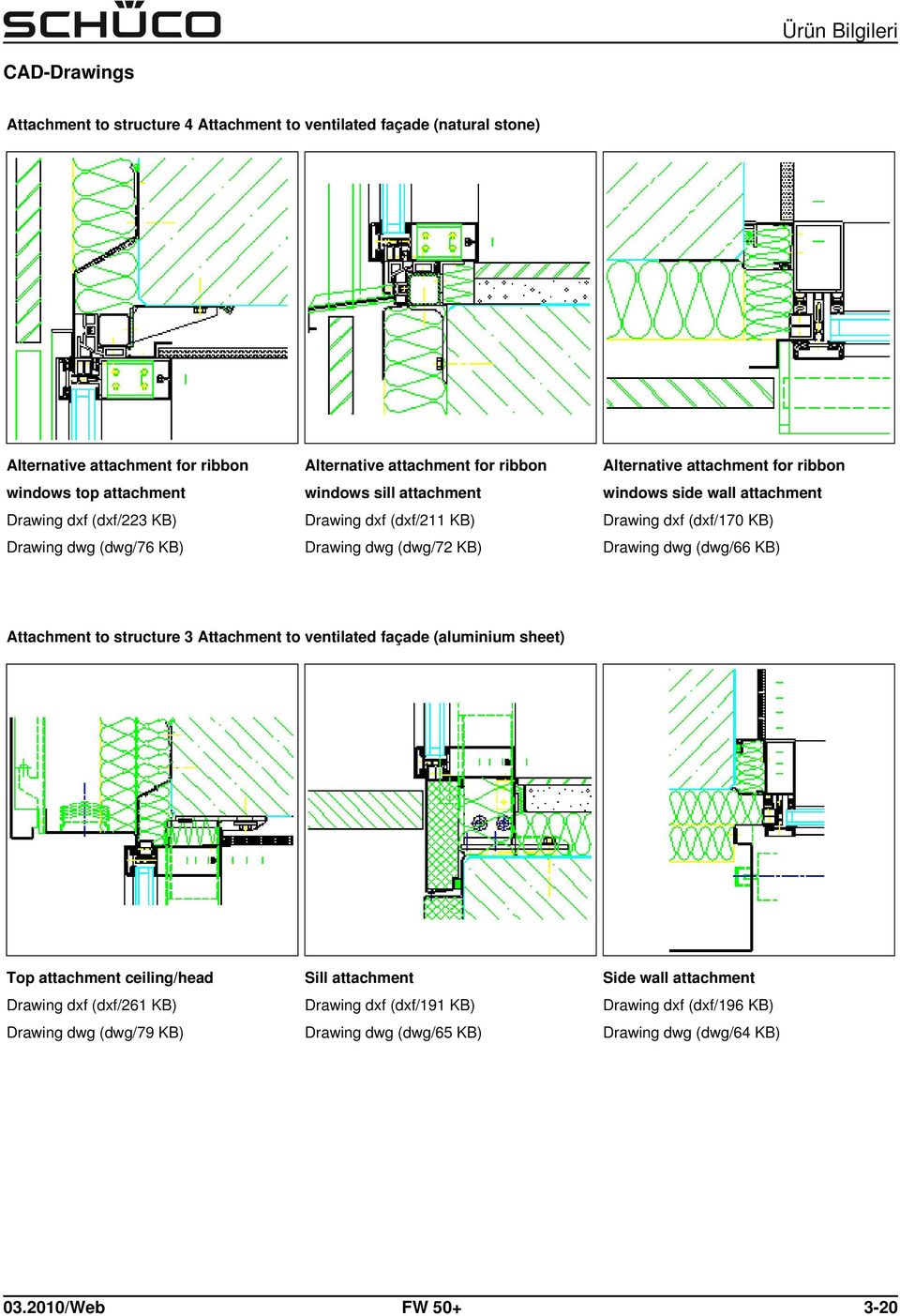 attachment Drawing dxf (dxf/170 KB) Drawing dwg (dwg/66 KB) Attachment to structure 3 Attachment to ventilated façade (aluminium sheet) Top attachment ceiling/head Drawing dxf