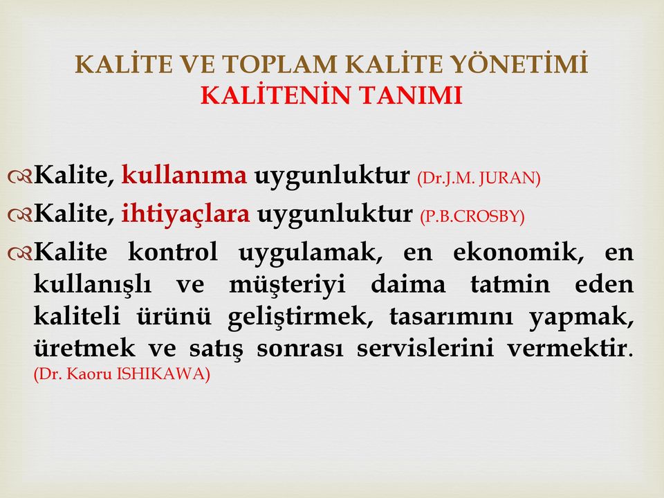 CROSBY) Kalite kontrol uygulamak, en ekonomik, en kullanışlı ve müşteriyi daima