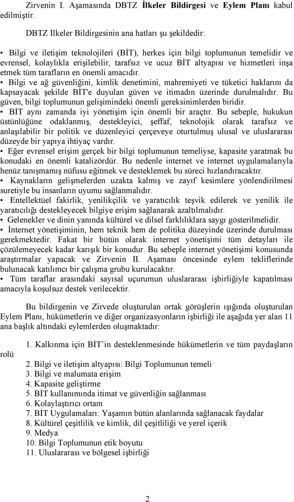 altyapısı ve hizmetleri inşa etmek tüm tarafların en önemli amacıdır.