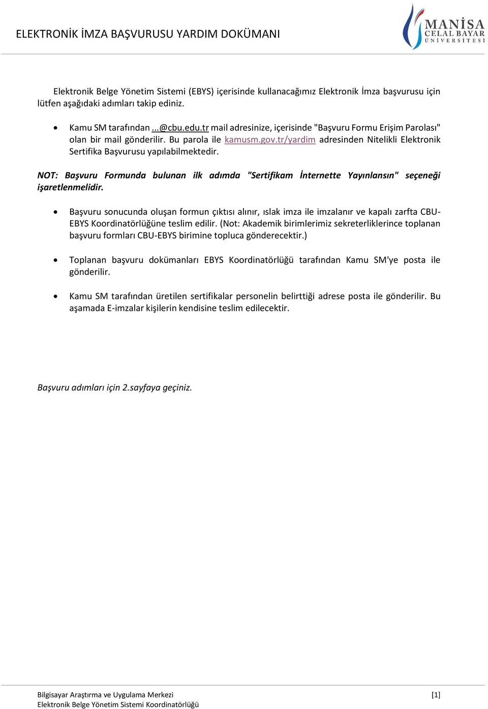 NOT: Başvuru Formunda bulunan ilk adımda "Sertifikam İnternette Yayınlansın" seçeneği işaretlenmelidir.