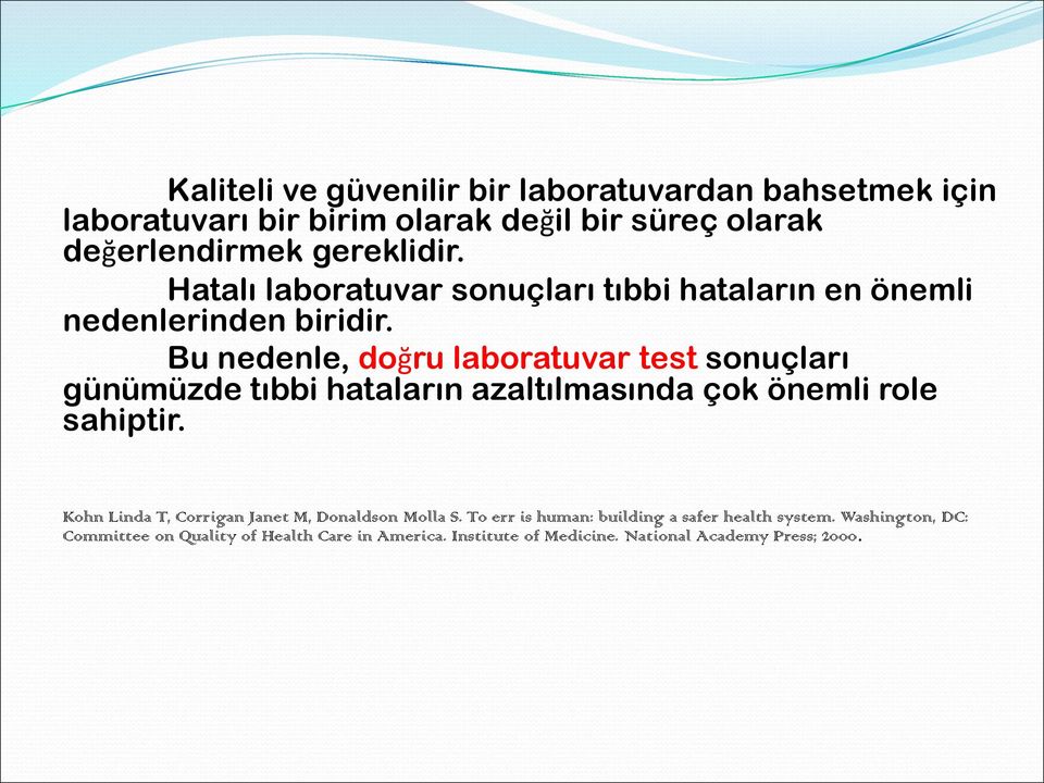 Bu nedenle, doğru laboratuvar test sonuçları günümüzde tıbbi hataların azaltılmasında çok önemli role sahiptir.