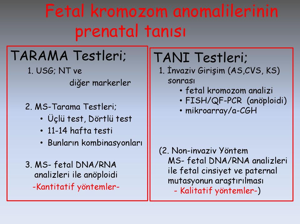 MS- fetal DNA/RNA analizleri ile anöploidi -Kantitatif yöntemler- TANI Testleri; 1.