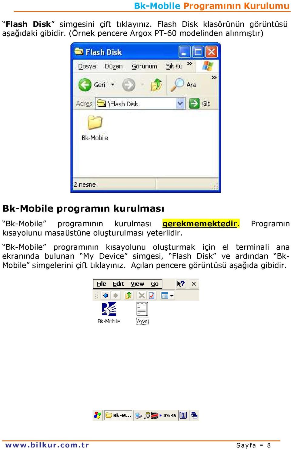 Programın kısayolunu masaüstüne oluşturulması yeterlidir.