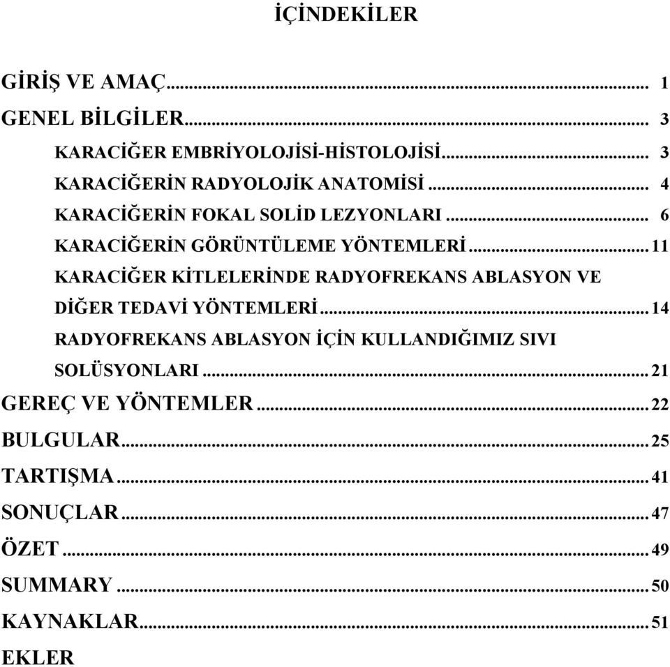 .. 11 KARACİĞER KİTLELERİNDE RADYOFREKANS ABLASYON VE DİĞER TEDAVİ YÖNTEMLERİ.