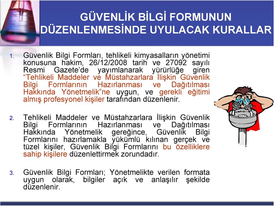 Güvenlik Bilgi Formlarının Hazırlanması ve Dağıtılması Hakkında Yönetmelik ne uygun, ve gerekli eğitimi almış profesyonel kişiler tarafından düzenlenir. 2.