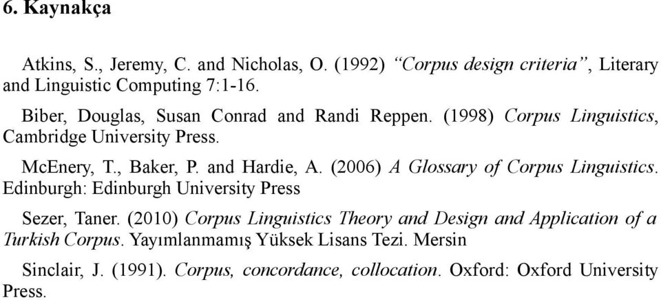 (2006) A Glossary of Corpus Linguistics. Edinburgh: Edinburgh University Press Sezer, Taner.