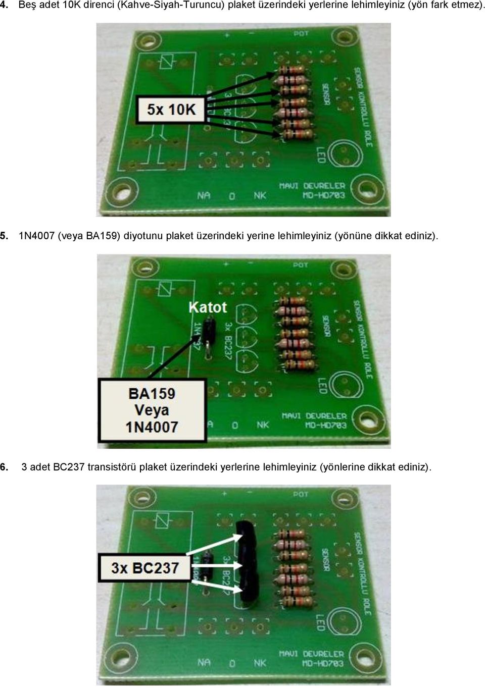 1N4007 (veya BA159) diyotunu plaket üzerindeki yerine lehimleyiniz