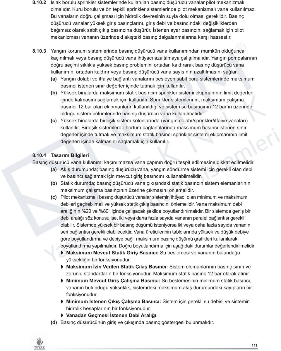 Basınç düşürücü vanalar yüksek giriş basınçlarını, giriş debi ve basıncındaki değişikliklerden bağımsız olarak sabit çıkış basıncına düşürür.