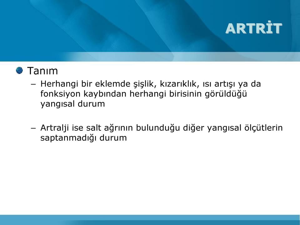 birisinin görüldüğü yangısal durum Artralji ise salt