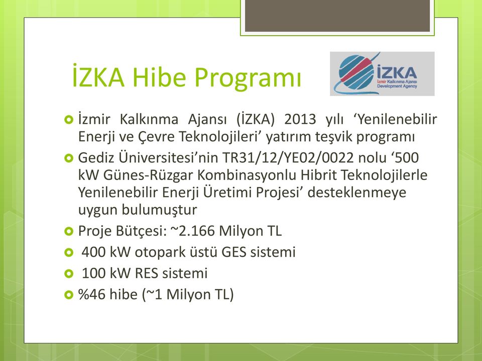 Günes-Rüzgar Kombinasyonlu Hibrit Teknolojilerle Yenilenebilir Enerji Üretimi Projesi desteklenmeye