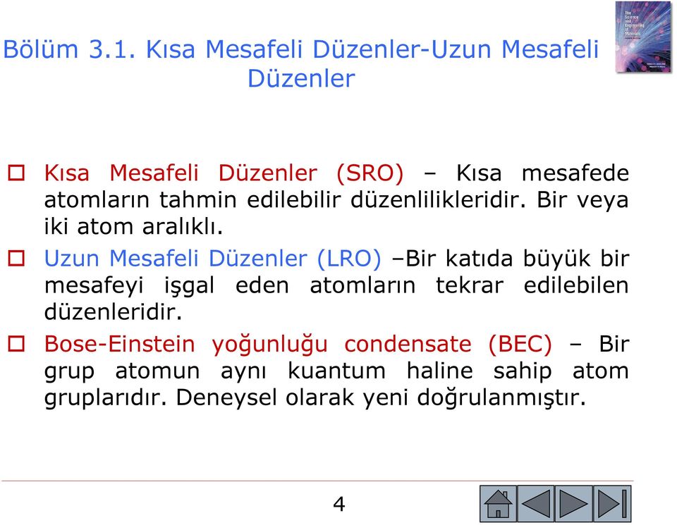 edilebilir düzenlilikleridir. idi Bir veya iki atom aralıklı.