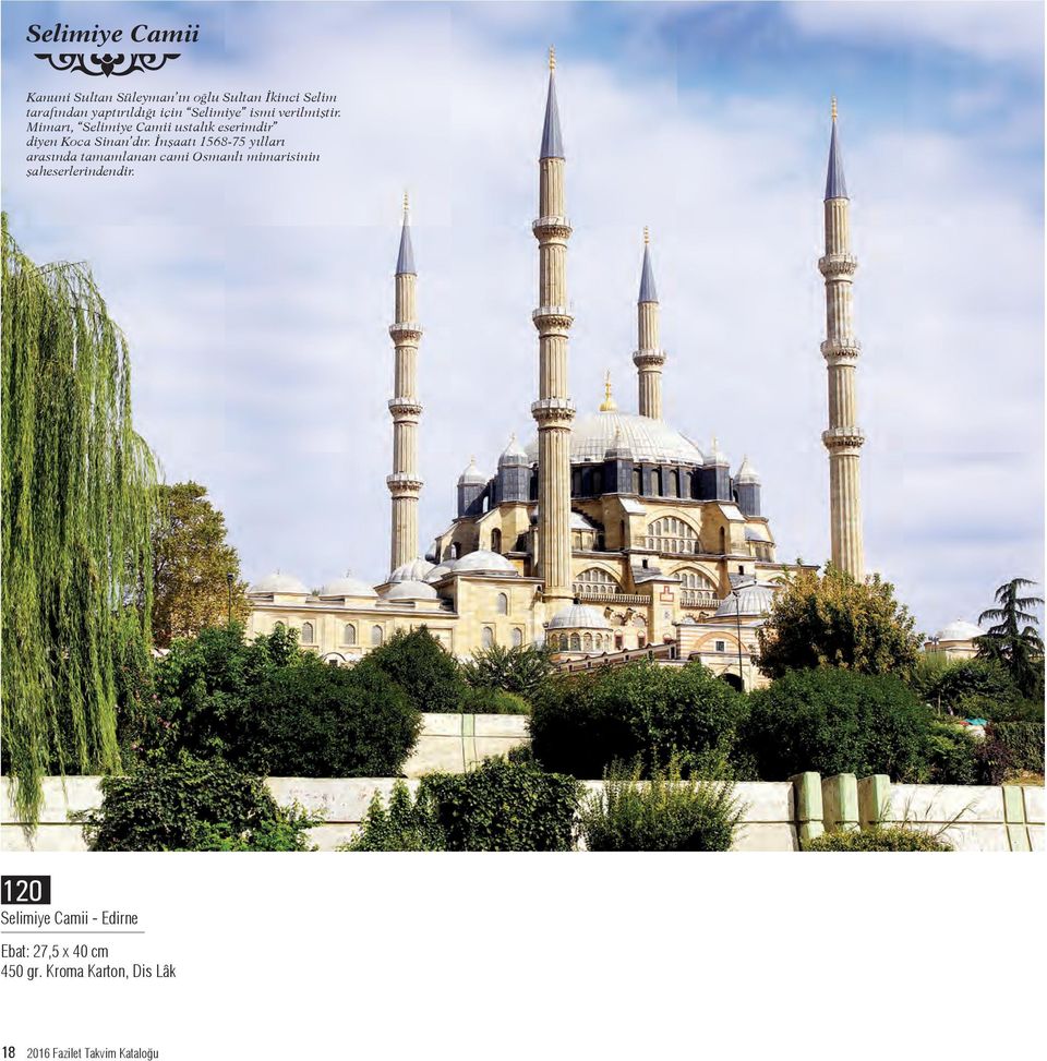 Mimarı, Selimiye Camii ustalık eserimdir diyen Koca Sinan dır.