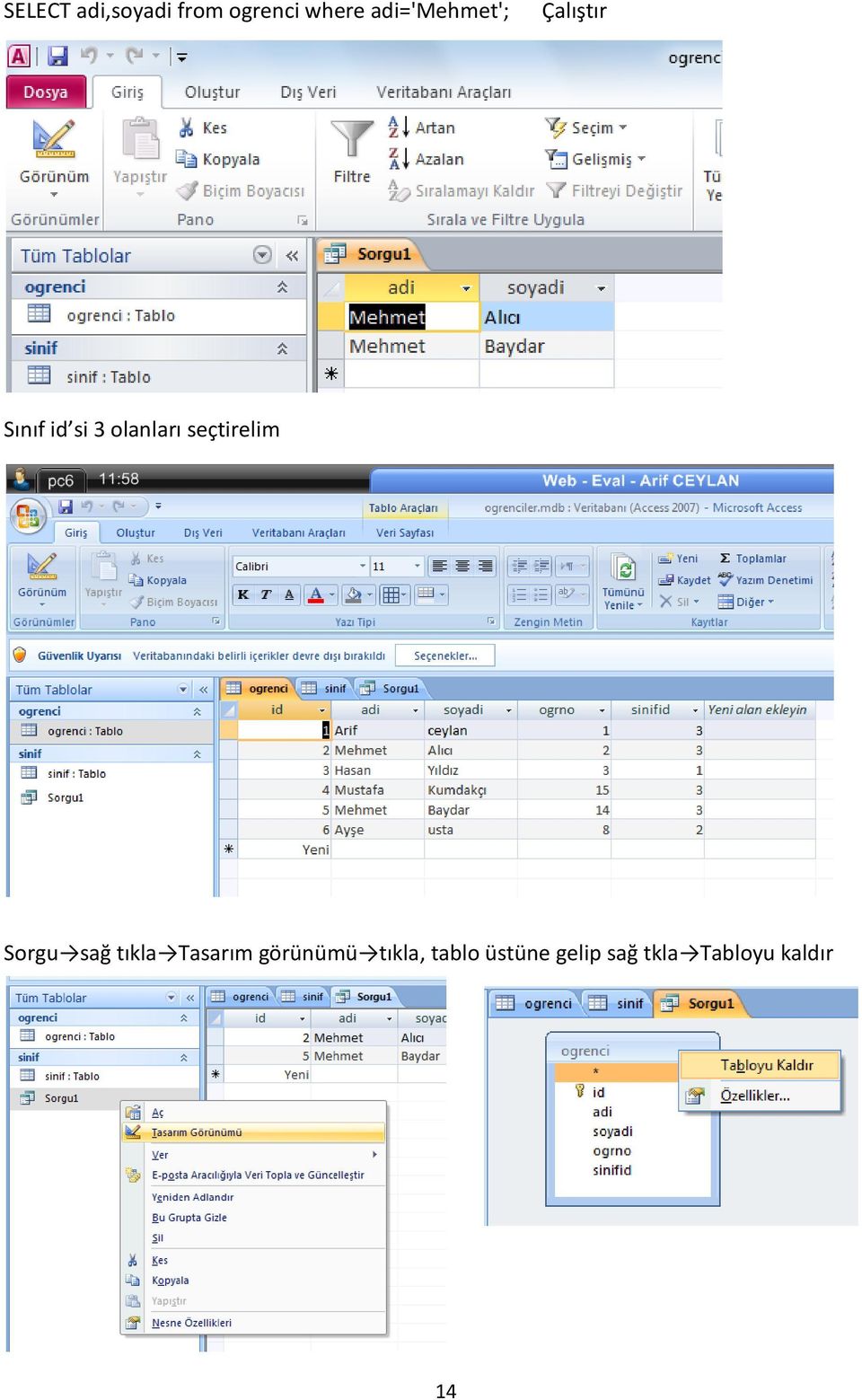 olanları seçtirelim Sorgu sağ tıkla Tasarım