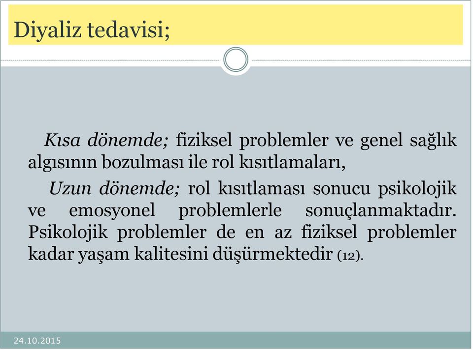 sonucu psikolojik ve emosyonel problemlerle sonuçlanmaktadır.