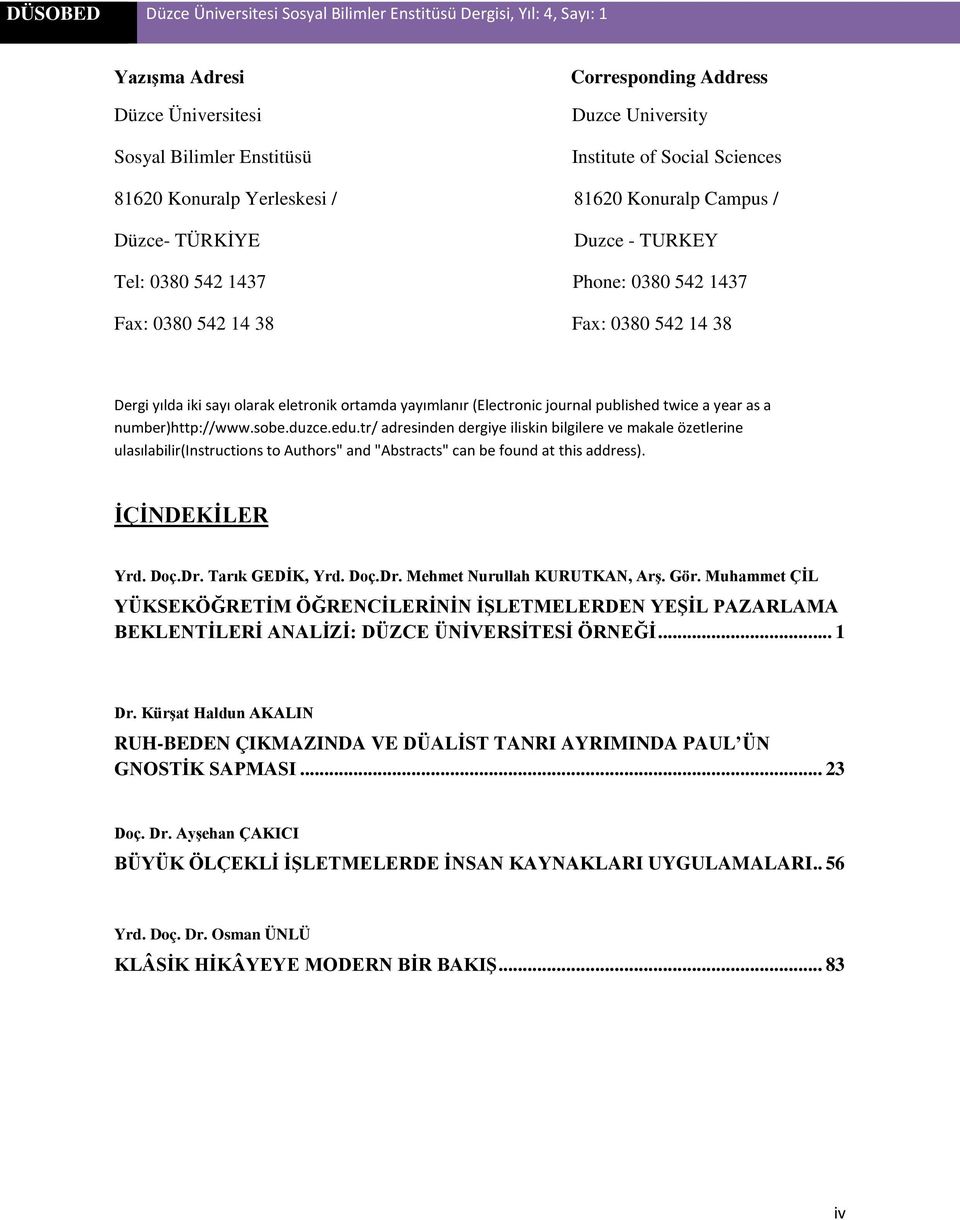 number)http://www.sobe.duzce.edu.tr/ adresinden dergiye iliskin bilgilere ve makale özetlerine ulasılabilir(instructions to Authors" and "Abstracts" can be found at this address). İÇİNDEKİLER Yrd.