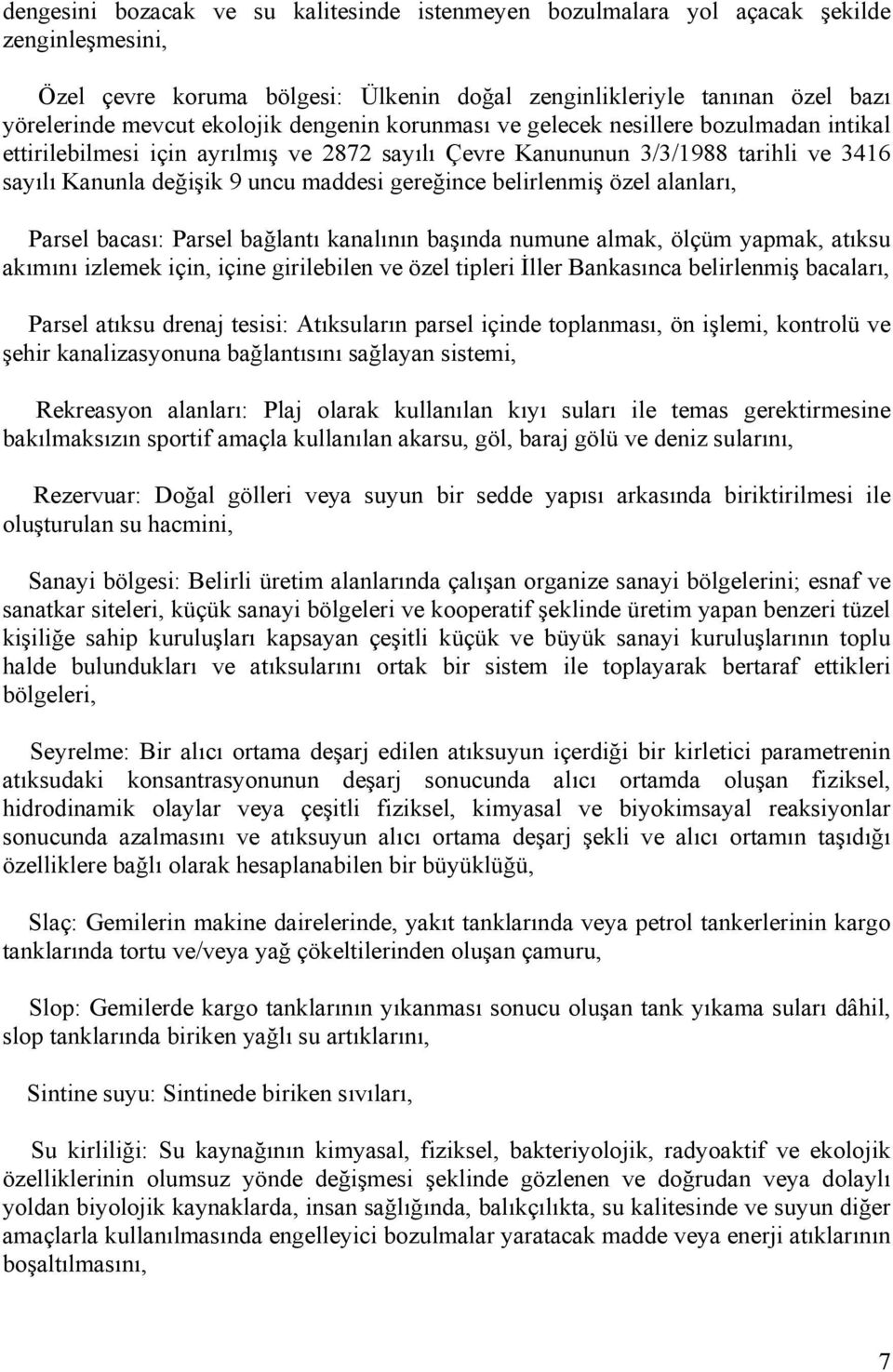 belirlenmiş özel alanları, Parsel bacası: Parsel bağlantı kanalının başında numune almak, ölçüm yapmak, atıksu akımını izlemek için, içine girilebilen ve özel tipleri İller Bankasınca belirlenmiş