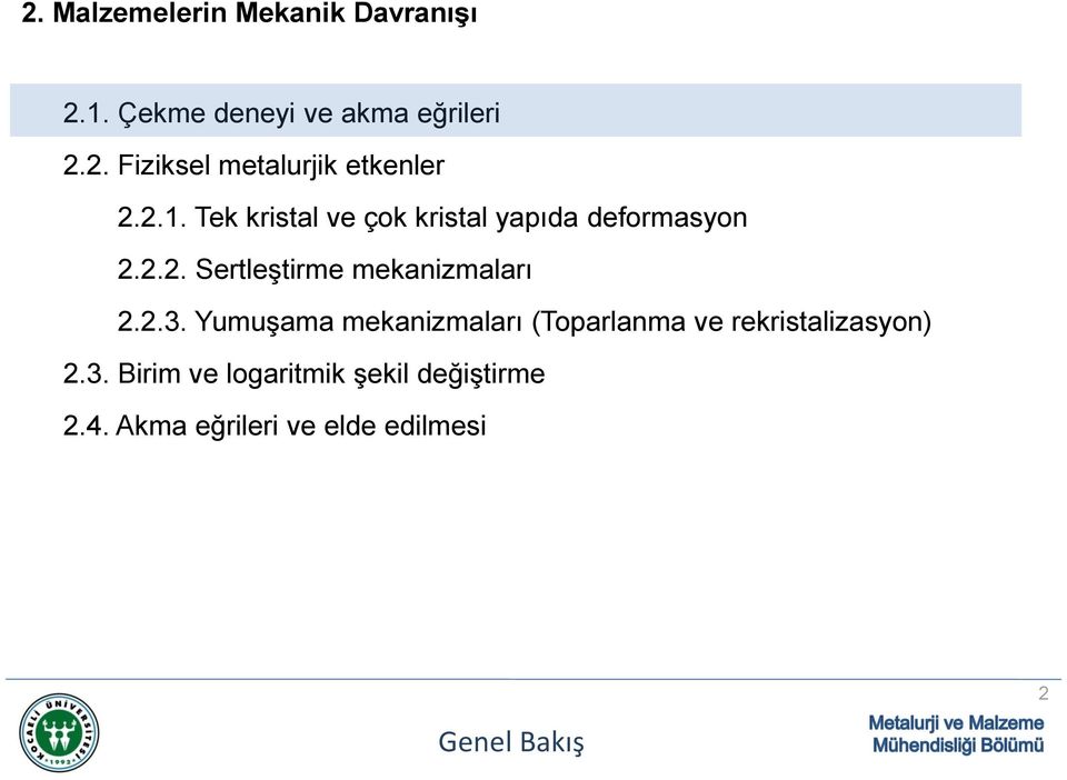 2.3. Yumuşama mekanizmaları (Toparlanma ve rekristalizasyon) 2.3. Birim ve logaritmik şekil değiştirme 2.