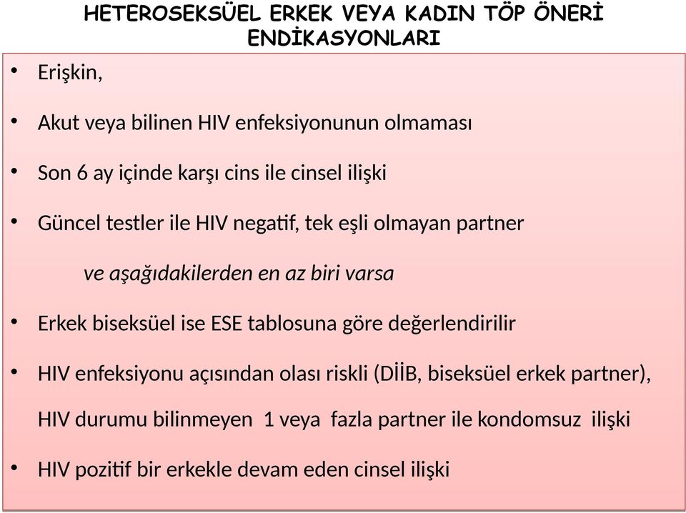 biri varsa Erkek biseksüel ise ESE tablosuna göre değerlendirilir HIV enfeksiyonu açısından olası riskli (DİİB, biseksüel
