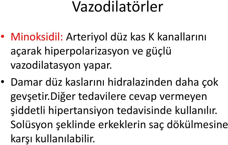 Damar düz kaslarını hidralazinden daha çok gevşetir.