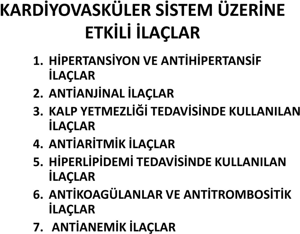 KALP YETMEZLİĞİ TEDAVİSİNDE KULLANILAN İLAÇLAR 4. ANTİARİTMİK İLAÇLAR 5.