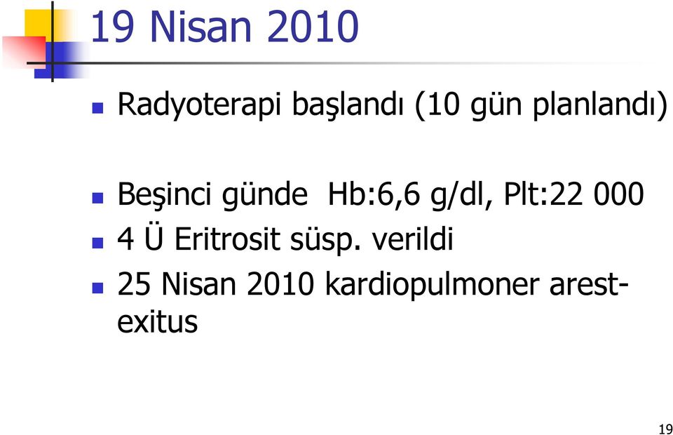 g/dl, Plt:22 000 4 Ü Eritrosit süsp.