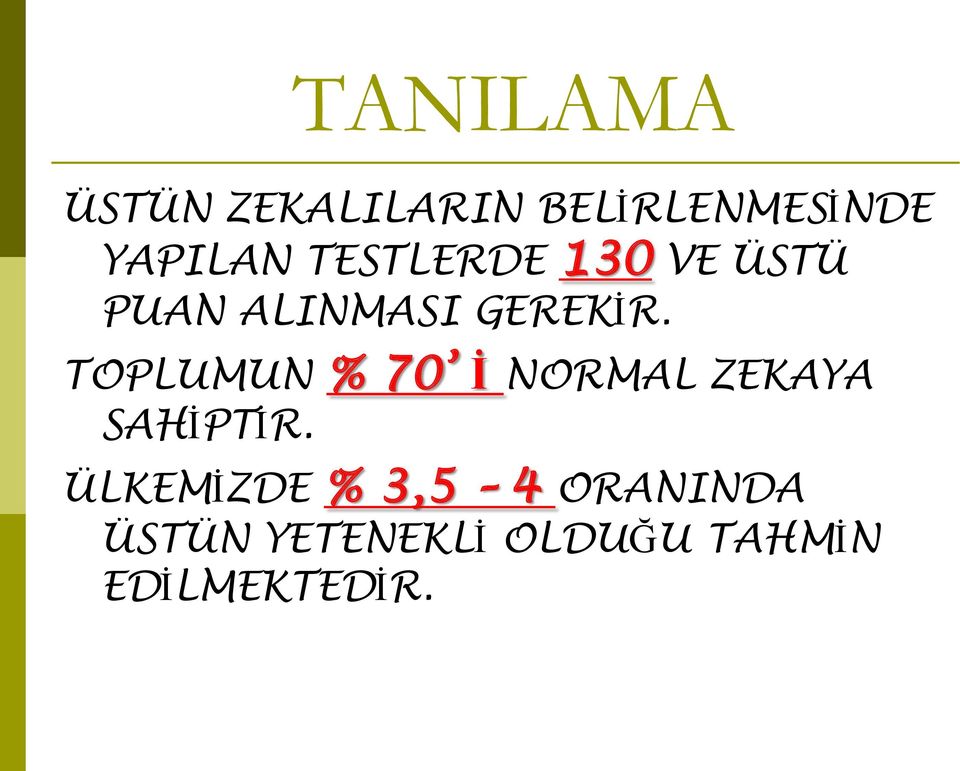 TOPLUMUN % 70 İ NORMAL ZEKAYA SAHİPTİR.