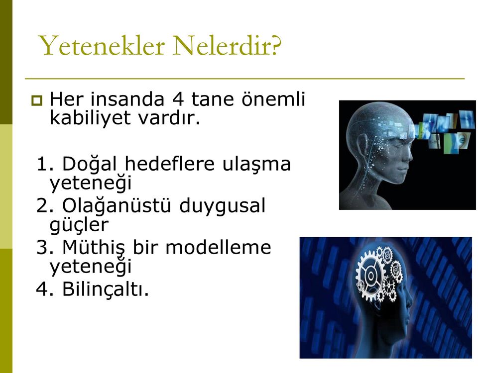 1. Doğal hedeflere ulaşma yeteneği 2.