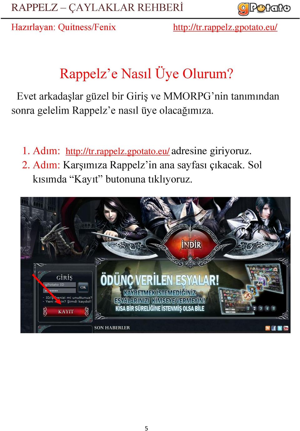 gelelim Rappelz e nasıl üye olacağımıza. 1.