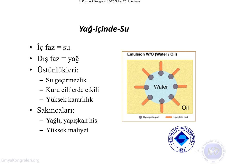 Yüksek kararlılık Sakıncaları: Yağlı,