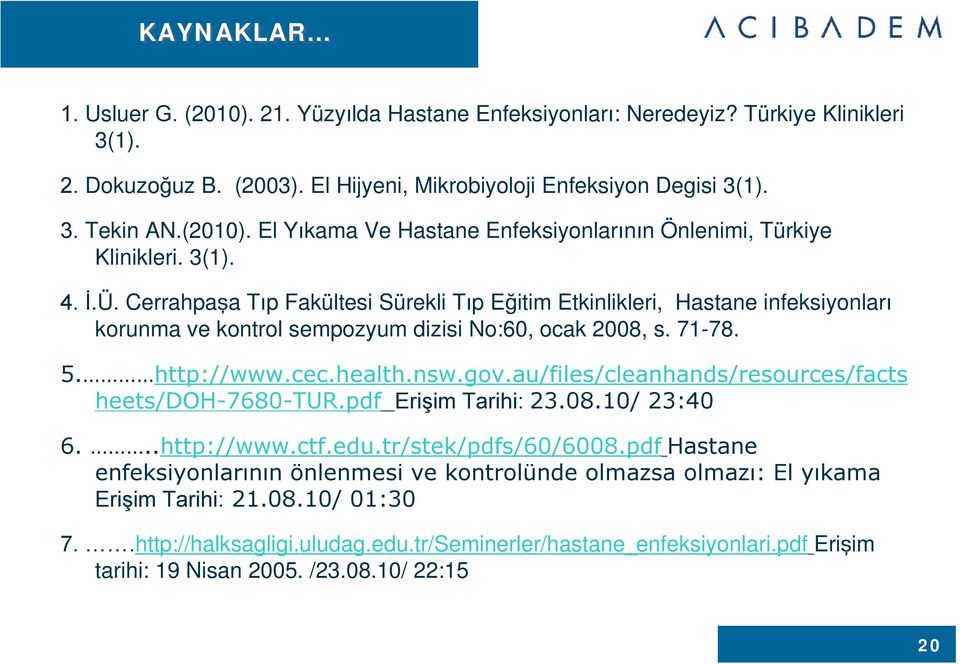 au/files/cleanhands/resources/facts heets/doh-7680-tur.pdf Erişim Tarihi: 23.08.10/ 23:40 6...http://www.ctf.edu.tr/stek/pdfs/60/6008.