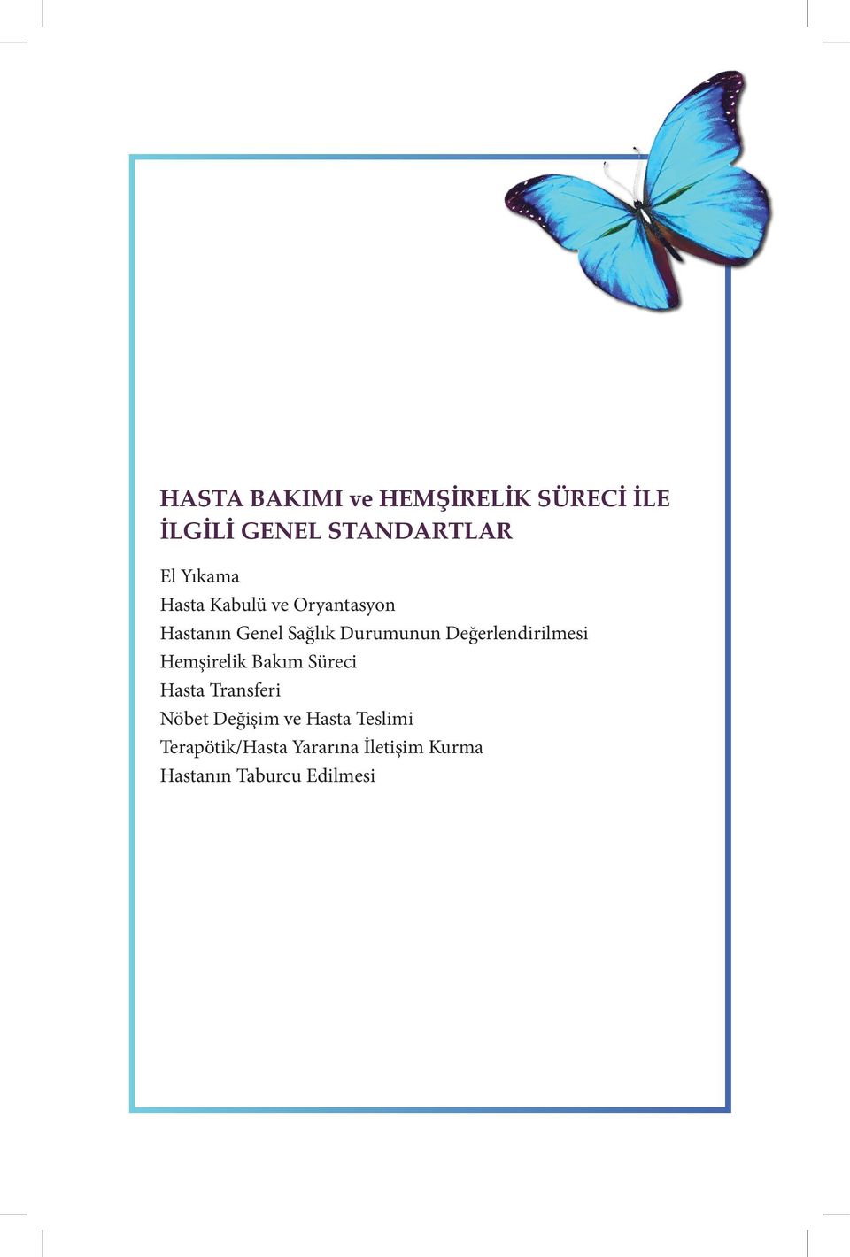 Değerlendirilmesi Hemşirelik Bakım Süreci Hasta Transferi Nöbet Değişim