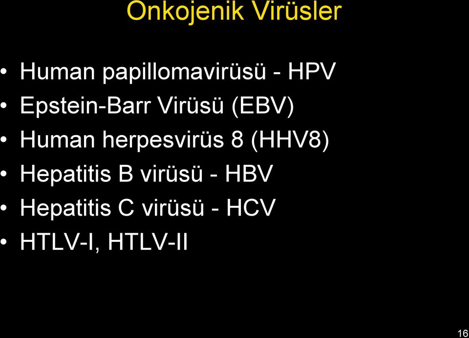 herpesvirüs 8 (HHV8) Hepatitis B virüsü -