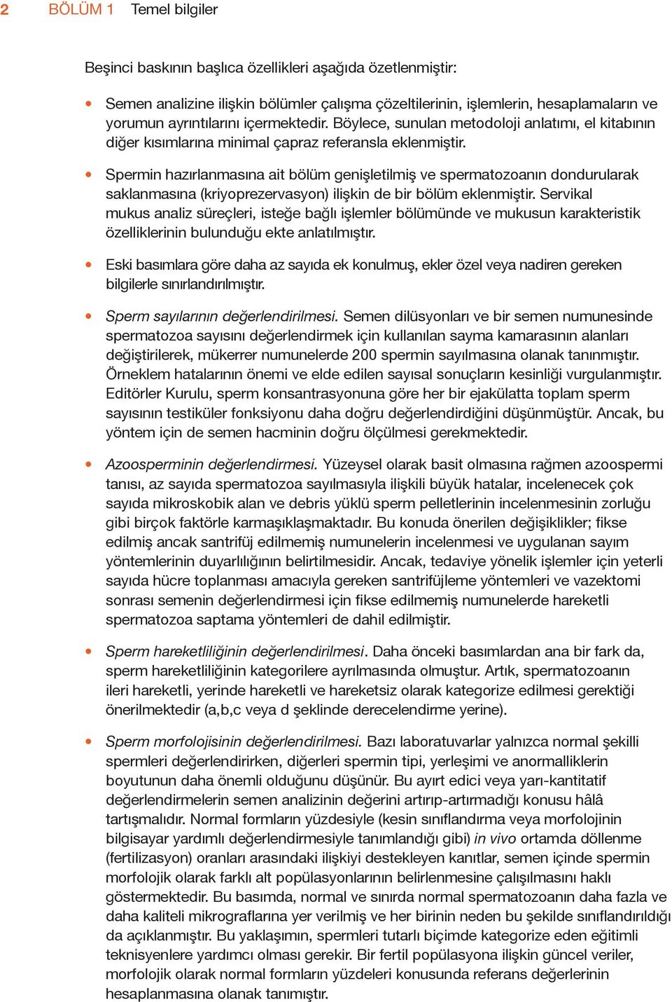 Spermin hazırlanmasına ait bölüm genişletilmiş ve spermatozoanın dondurularak saklanmasına (kriyoprezervasyon) ilişkin de bir bölüm eklenmiştir.