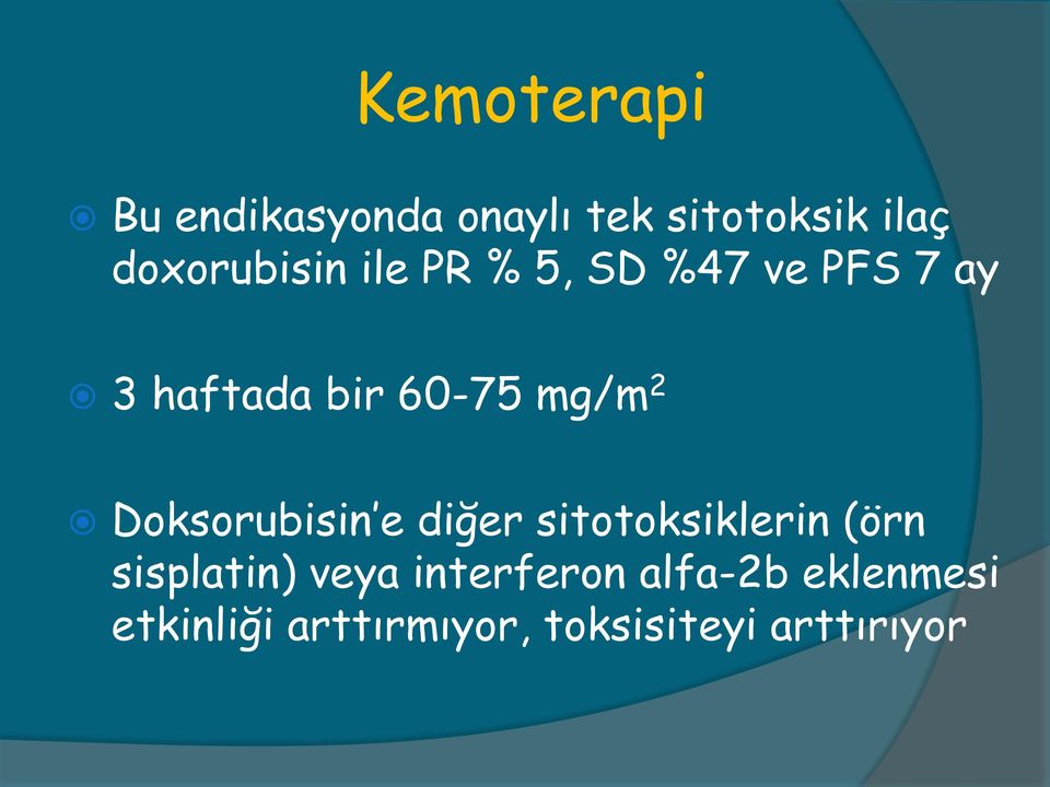 mg/m 2 Doksorubisin e diğer sitotoksiklerin (örn sisplatin)