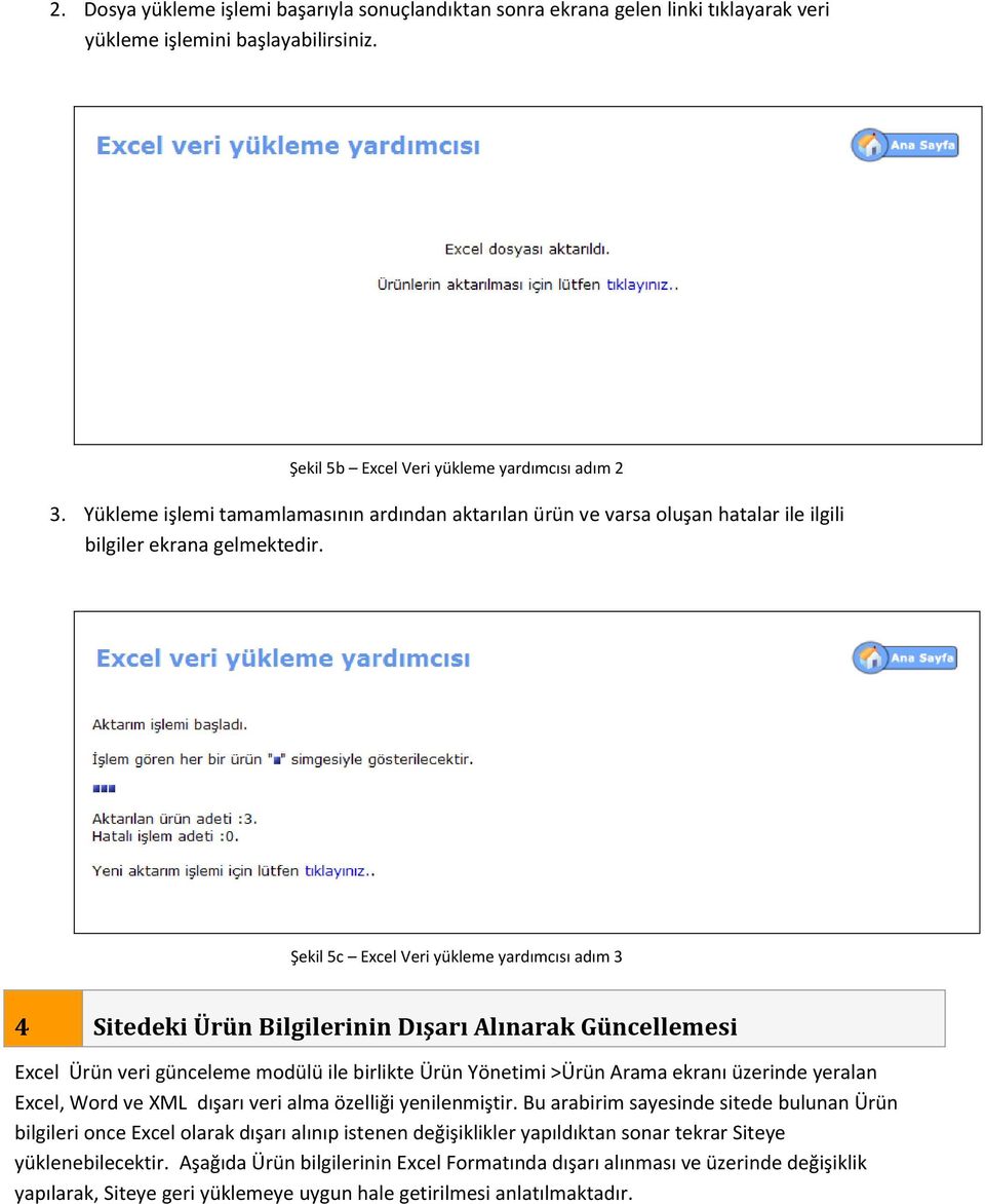 Şekil 5c Excel Veri yükleme yardımcısı adım 3 4 Sitedeki Ürün Bilgilerinin Dışarı Alınarak Güncellemesi Excel Ürün veri günceleme modülü ile birlikte Ürün Yönetimi >Ürün Arama ekranı üzerinde yeralan