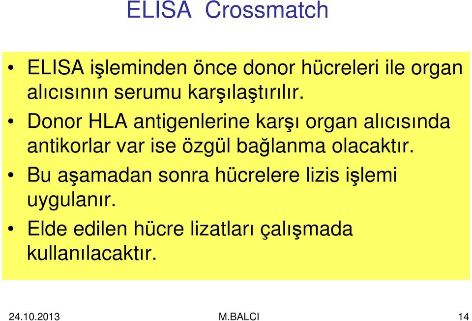 Donor HLA antigenlerine karşı organ alıcısında antikorlar var ise özgül