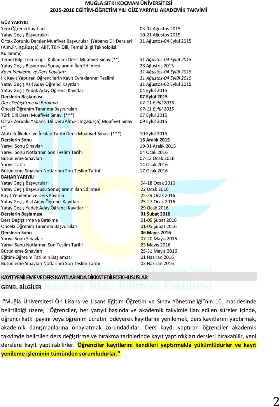 Rusça), AİİT, Türk Dili, Temel Bilgi Teknolojisi Kullanımı) Temel Bilgi Teknolojisi Kullanımı Dersi Muafiyet Sınavı(**) 31 Ağustos-04 Eylül 2015 Yatay Geçiş Başvurusu Sonuçlarının İlan Edilmesi 28