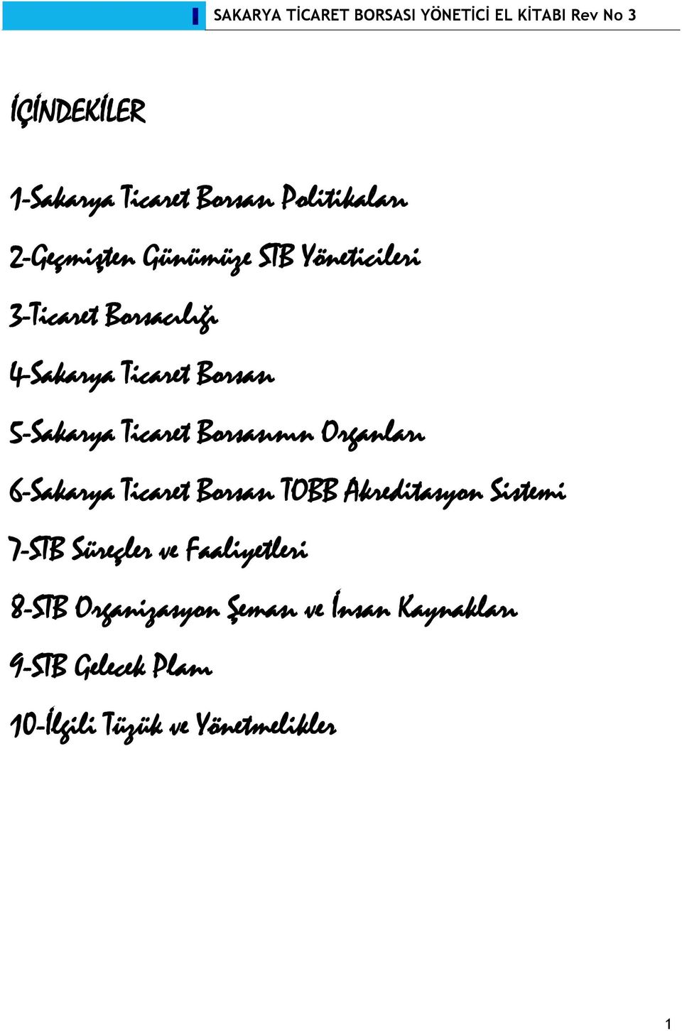 6-Sakarya Ticaret Borsası TOBB Akreditasyon Sistemi 7-STB Süreçler ve Faaliyetleri 8-STB