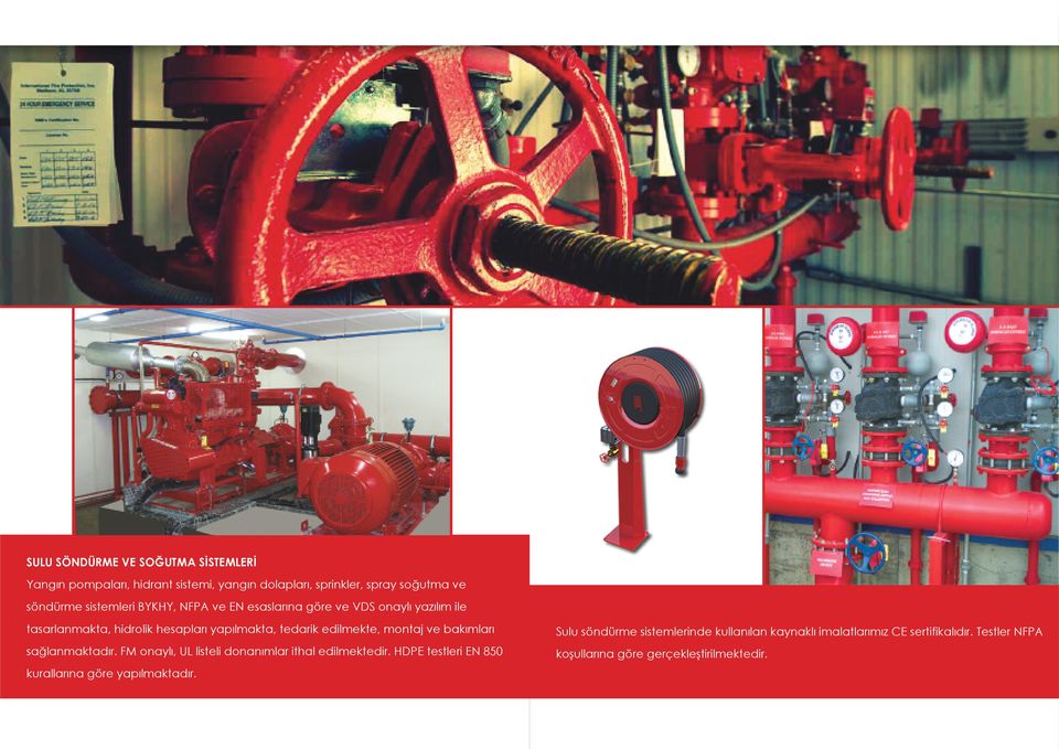 edilmekte, montaj ve bakımları Sulu söndürme sistemlerinde kullanılan kaynaklı imalatlarımız CE sertifikalıdır.